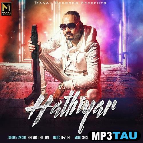 Hathiyar-- Balvir Dhillon mp3 song lyrics